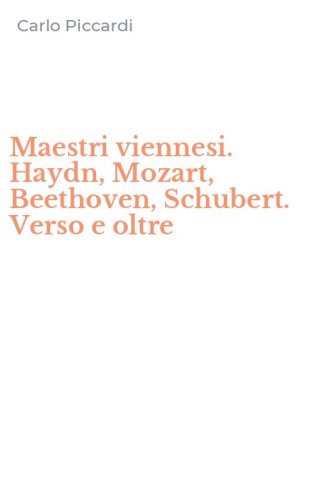 Maestri viennesi. Haydn, Mozart, Beethoven, Schubert. Verso e oltre