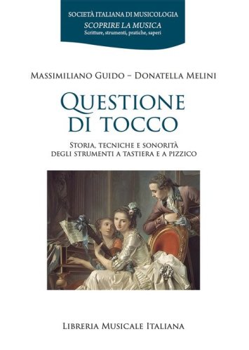 Questione di tocco. Storia, tecniche e sonorit&agrave; degli strumenti a tastiera e a pizzico