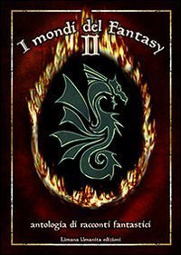 I mondi del fantasy. Antologia di racconti fantastici