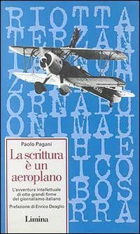 La scrittura &egrave; un aeroplano. L'avventura intellettuale di otto grandi firme del giornalismo italiano