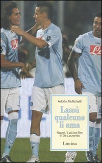 Lass&ugrave; qualcuno li ama. Napoli, il pi&ugrave; bel film di De Laurentiis