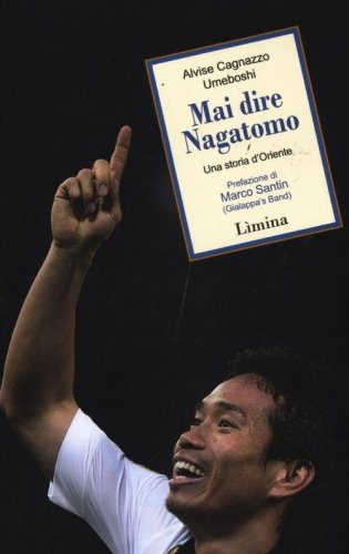 Mai dire Nagatomo. Una storia d'Oriente