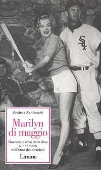 Marilyn Di Maggio. Quando la diva delle dive si innamor&ograve; dell'eroe di baseball
