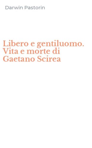 Libero e gentiluomo. Vita e morte di Gaetano Scirea