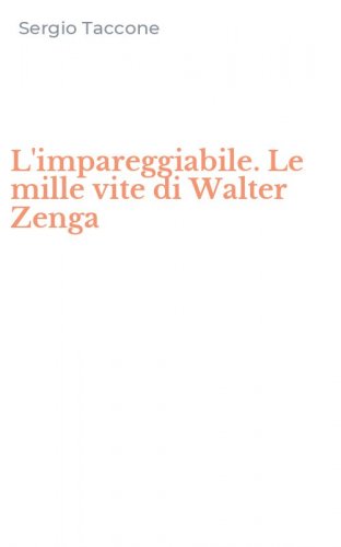 L'impareggiabile. Le mille vite di Walter Zenga