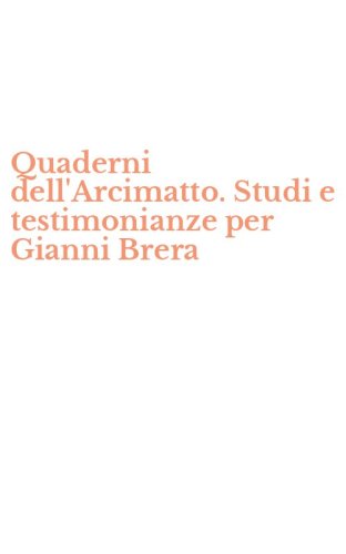 Quaderni dell'Arcimatto. Studi e testimonianze per Gianni Brera