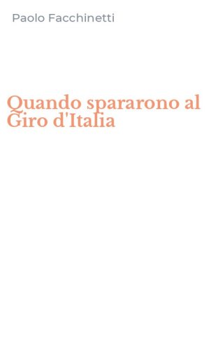 Quando spararono al Giro d'Italia