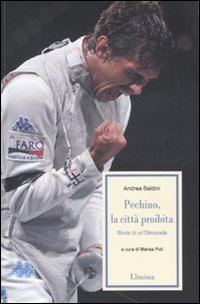 Pechino, la citt&agrave; proibita. Storia di un'Olimpiade