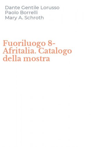Fuoriluogo 8-Afritalia. Catalogo della mostra