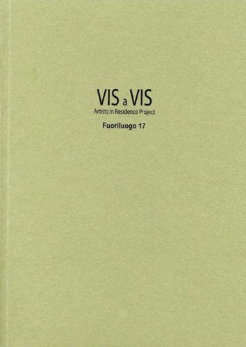 Vis a vis. Fuoriluogo. Artists in residence project