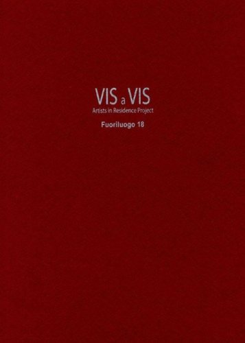 Vis a vis. Fuoriluogo. Artists in residence project. Ediz. italiana e inglese