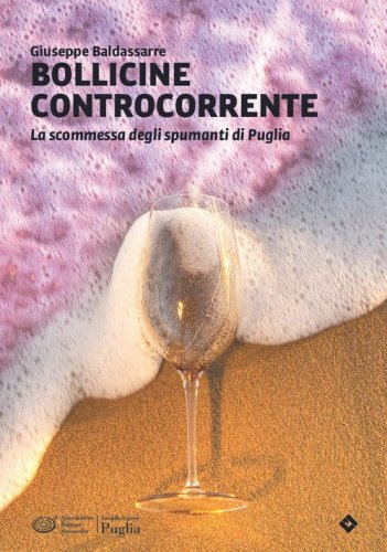 Bollicine di mare. La scommessa degli spumanti di Puglia