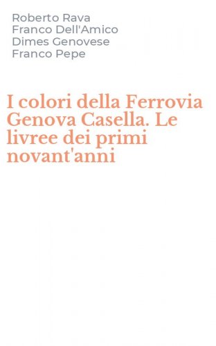 I colori della Ferrovia Genova Casella. Le livree dei primi novant'anni