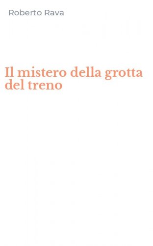 Il mistero della grotta del treno