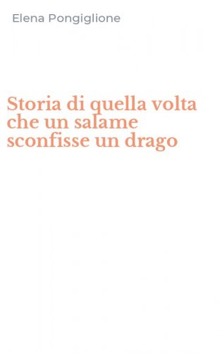 Storia di quella volta che un salame sconfisse un drago