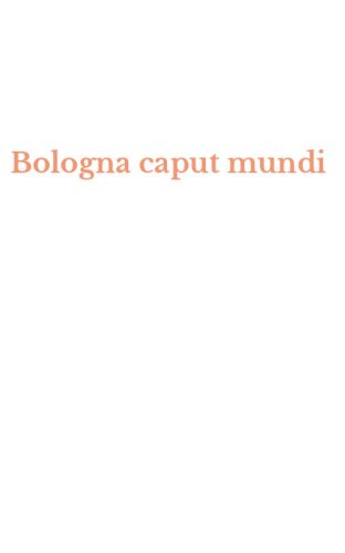 Bologna caput mundi