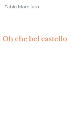 Oh che bel castello
