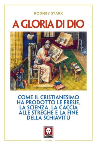 A gloria di Dio. Come il cristianesimo ha prodotto le eresie, la scienza, la caccia alle streghe e la fine della schiavit&ugrave; - CACCIA ALLE STREGHE E LA FINE DELLA SCHIAVITU'