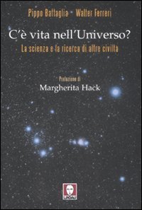 C'&egrave; vita nell'universo? La scienza e la ricerca di altre civilt&agrave;