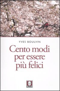 Cento modi per essere pi&ugrave; felici