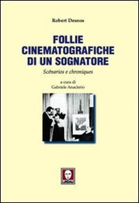 Follie cinematografiche di un sognatore. Sc&eacute;narios e chroniques