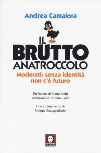 Il brutto anatroccolo. Moderati: sanza identit&agrave; non c'&egrave; futuro