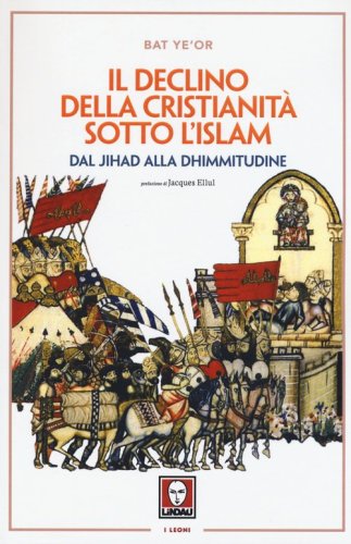 Il declino della Cristianit&agrave; sotto l'Islam - DAL JIHAD ALLA DHIMMITUDINE