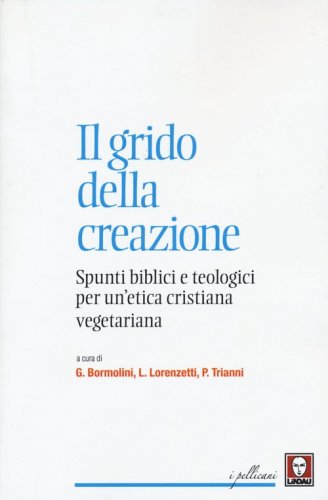 Il grido della creazione. Spunti biblici e teologici per un'etica cristiana vegetariana - VEGETARIANA