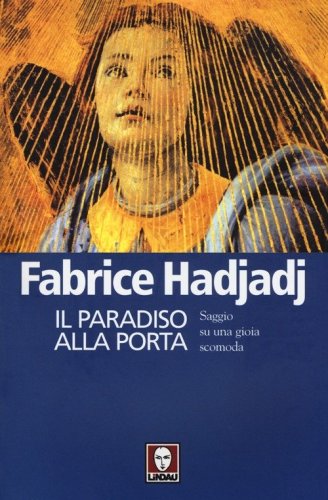 Il paradiso alla porta. Saggio su una gioia scomoda