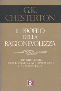 Il profilo della ragionevolezza. Il distributismo, un'alternativa al capitalismo e al socialismo