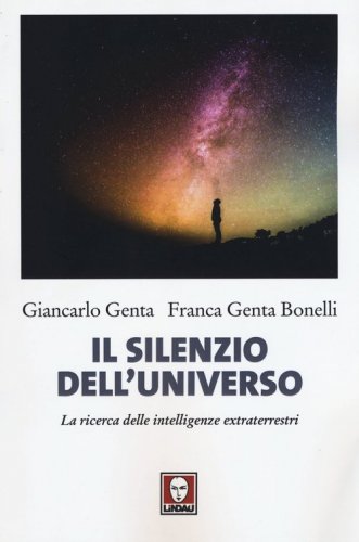 Il silenzio dell'universo. La ricerca delle intelligenze extraterrestri - LA RICERCA DELLE INTELLIGENZE EXTRATERRESTRI