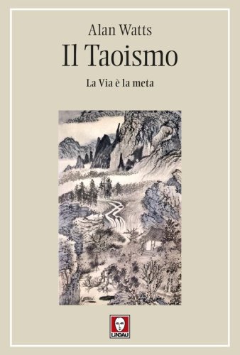 Il Taoismo. La Via &egrave; la meta