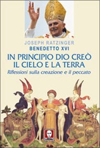 In principio Dio cre&ograve; il cielo e la terra. Riflessioni sulla creazione e il peccato