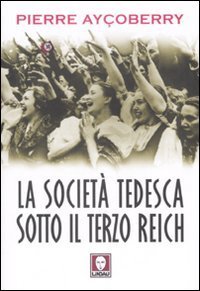 La societ&agrave; tedesca sotto il terzo Reich 1933-1945