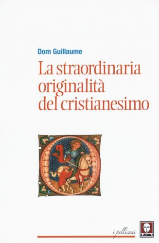 La straordinaria originalit&agrave; del cristianesimo