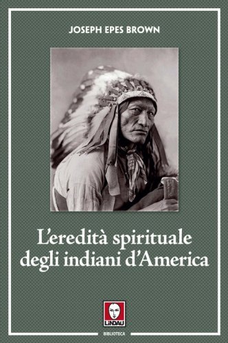 L'eredit&agrave; spirituale degli indiani d'America