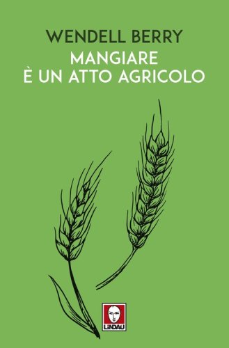 Mangiare &egrave; un atto agricolo