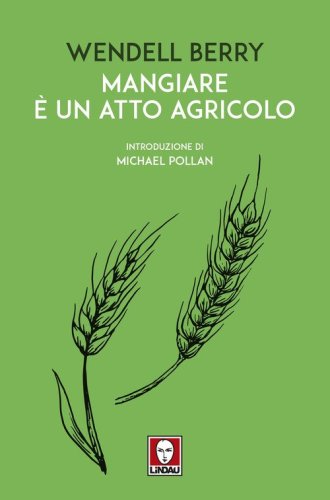 Mangiare &egrave; un atto agricolo