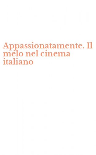Appassionatamente. Il m&eacute;lo nel cinema italiano