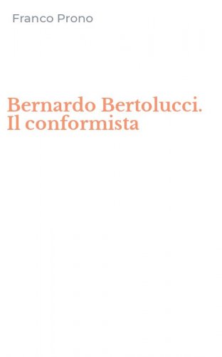 Bernardo Bertolucci. Il conformista