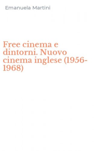 Free cinema e dintorni. Nuovo cinema inglese (1956-1968)