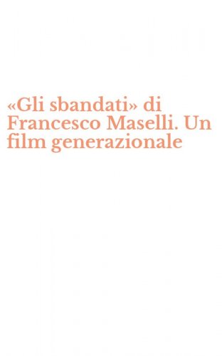&laquo;Gli sbandati&raquo; di Francesco Maselli. Un film generazionale