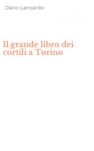 Il grande libro dei cortili a Torino