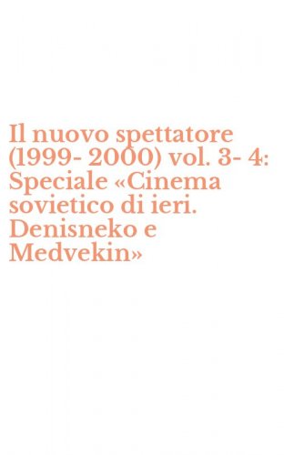 Il nuovo spettatore (1999-2000) vol. 3-4: Speciale &laquo;Cinema sovietico di ieri. Denisneko e Medvekin&raquo;