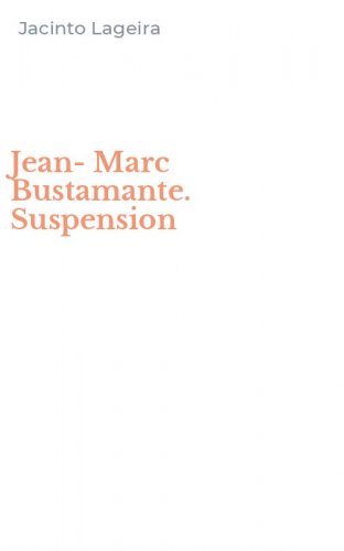 Jean-Marc Bustamante. Suspension