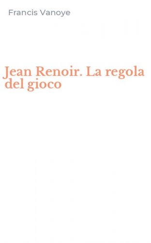 Jean Renoir. La regola del gioco