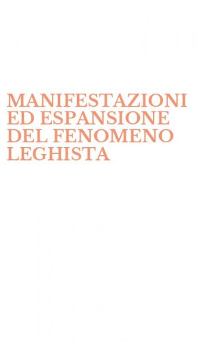 MANIFESTAZIONI ED ESPANSIONE DEL FENOMENO LEGHISTA