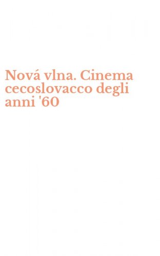 Nov&aacute; vlna. Cinema cecoslovacco degli anni '60