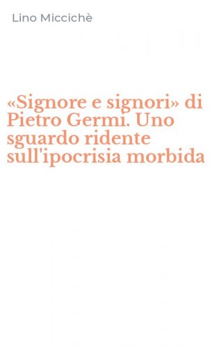 &laquo;Signore e signori&raquo; di Pietro Germi. Uno sguardo ridente sull'ipocrisia morbida