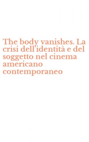 The body vanishes. La crisi dell'identit&agrave; e del soggetto nel cinema americano contemporaneo
